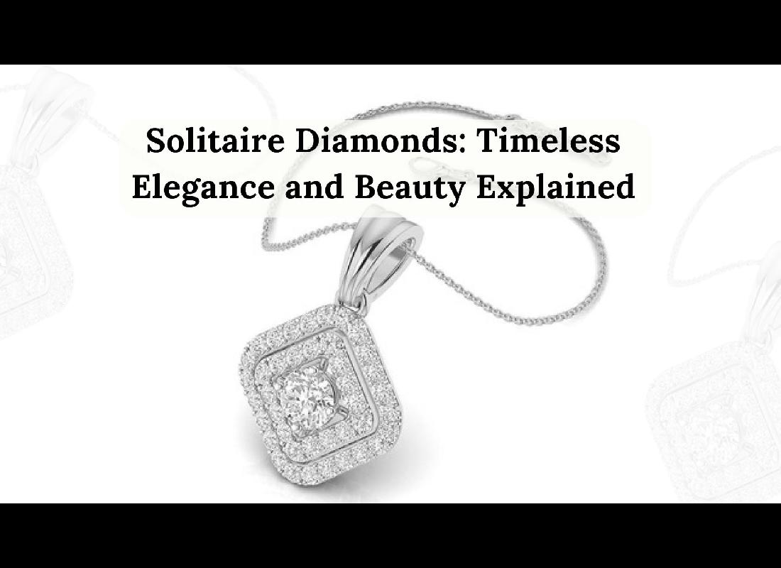 Solitaire Diamonds: Timeless Elegance and Beauty Explained