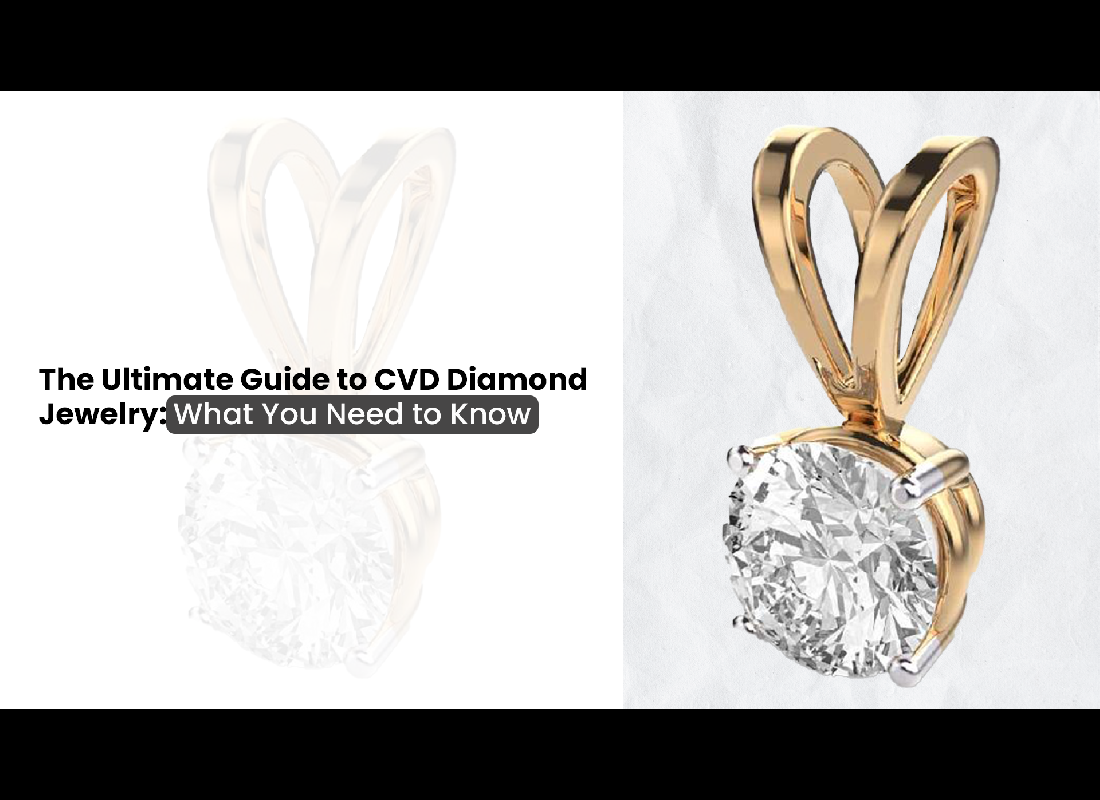 The Ultimate Guide to CVD Diamond Jewelry: What You Need to Know