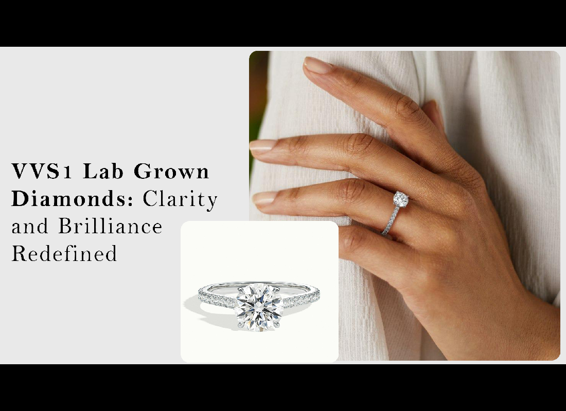 VVS1 Lab Grown Diamonds: Clarity and Brilliance Redefined